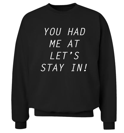 You had me at let's stay in Adult's unisex black Sweater 2XL