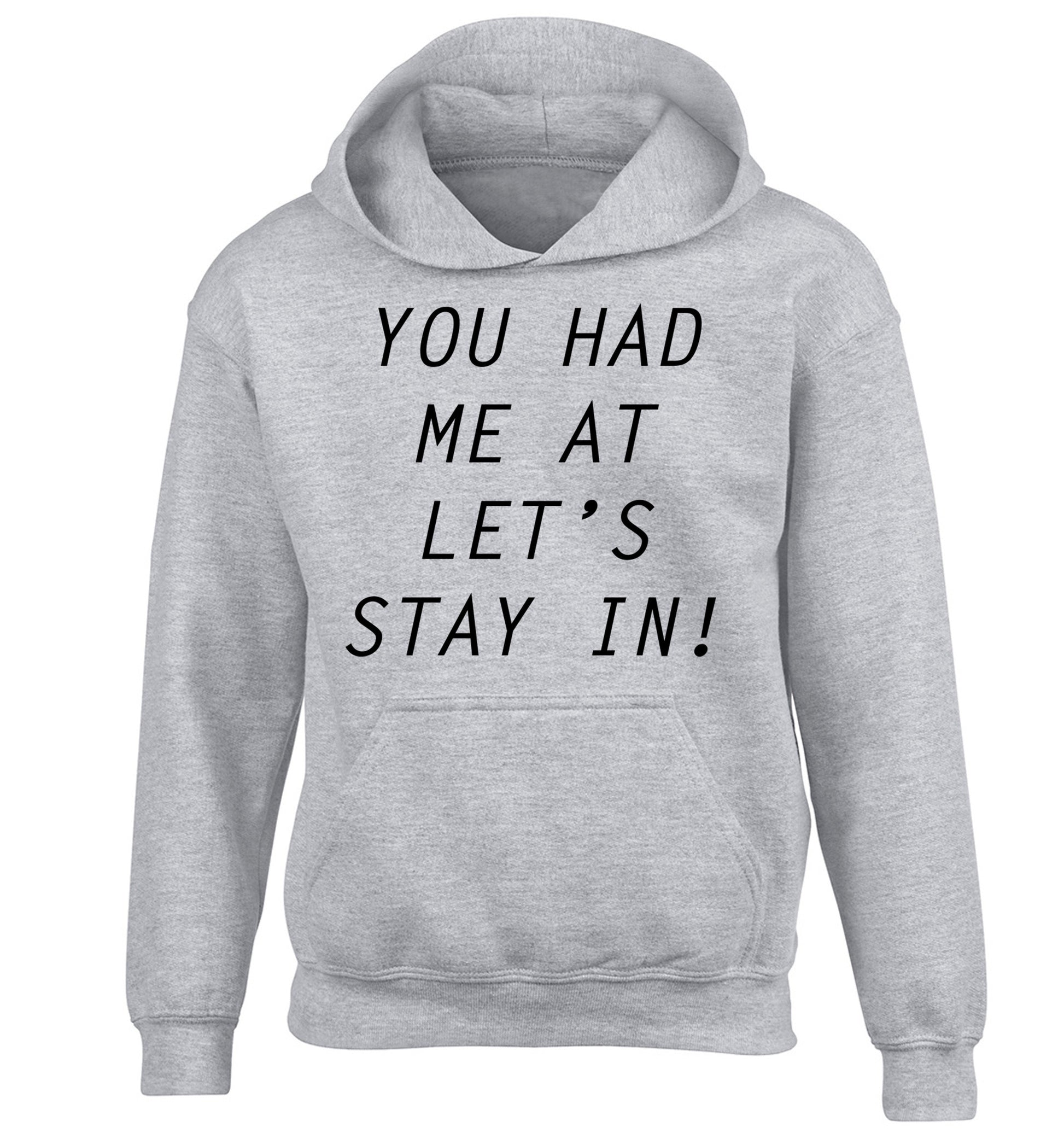 You had me at let's stay in children's grey hoodie 12-14 Years