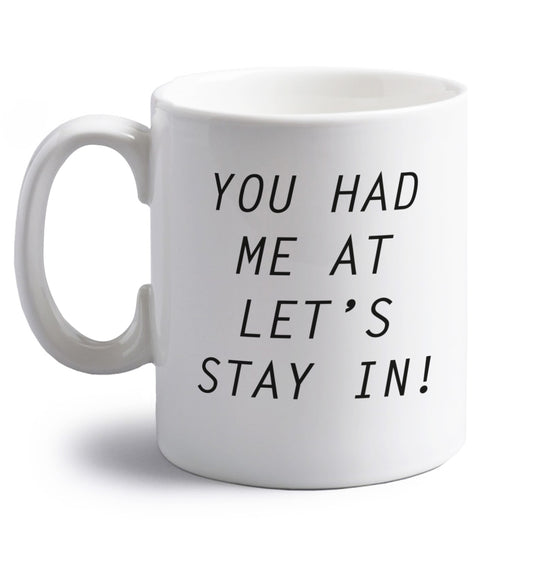 You had me at let's stay in right handed white ceramic mug 
