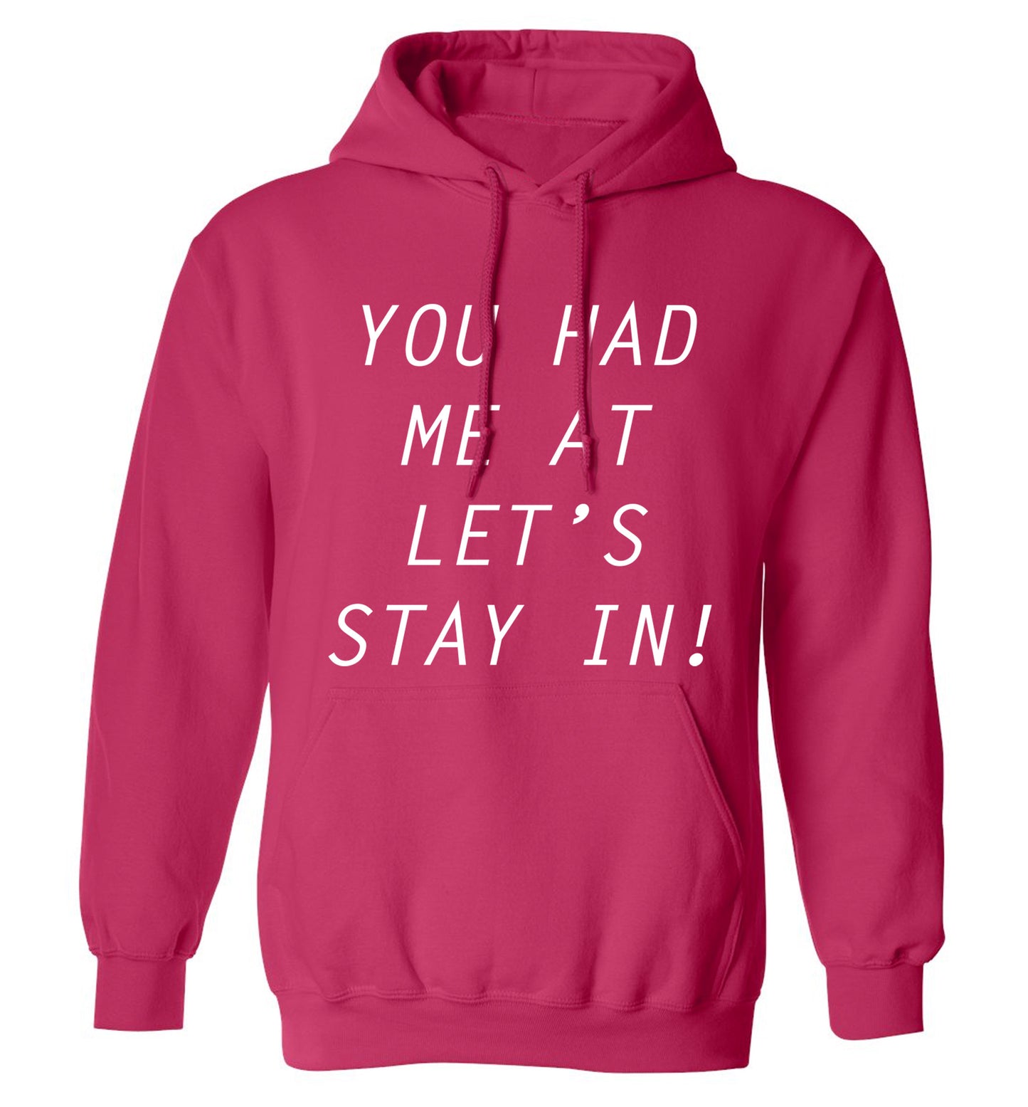You had me at let's stay in adults unisex pink hoodie 2XL