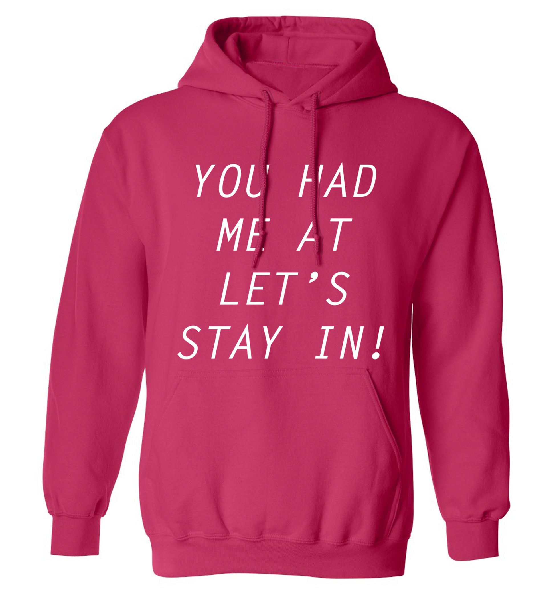 You had me at let's stay in adults unisex pink hoodie 2XL