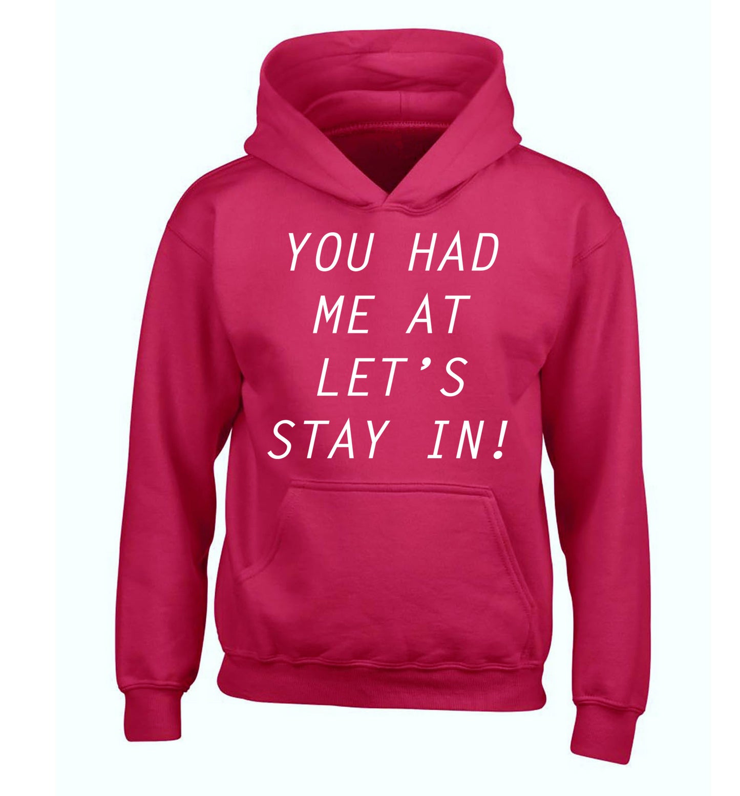 You had me at let's stay in children's pink hoodie 12-14 Years