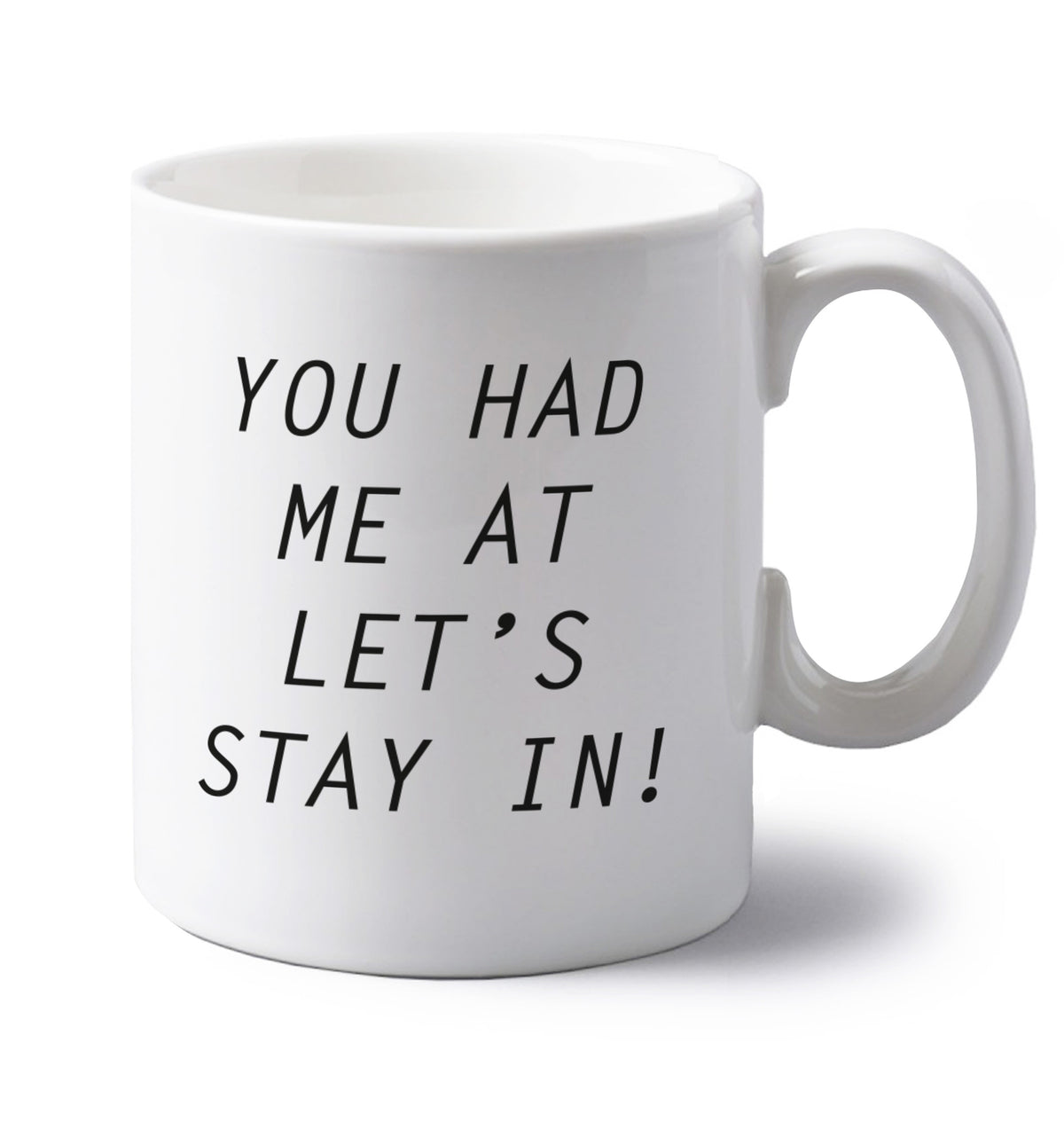 You had me at let's stay in left handed white ceramic mug 
