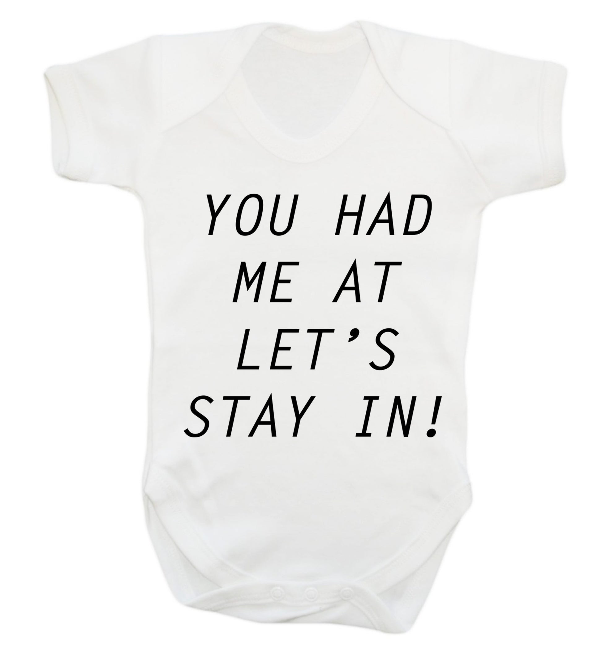 You had me at let's stay in Baby Vest white 18-24 months