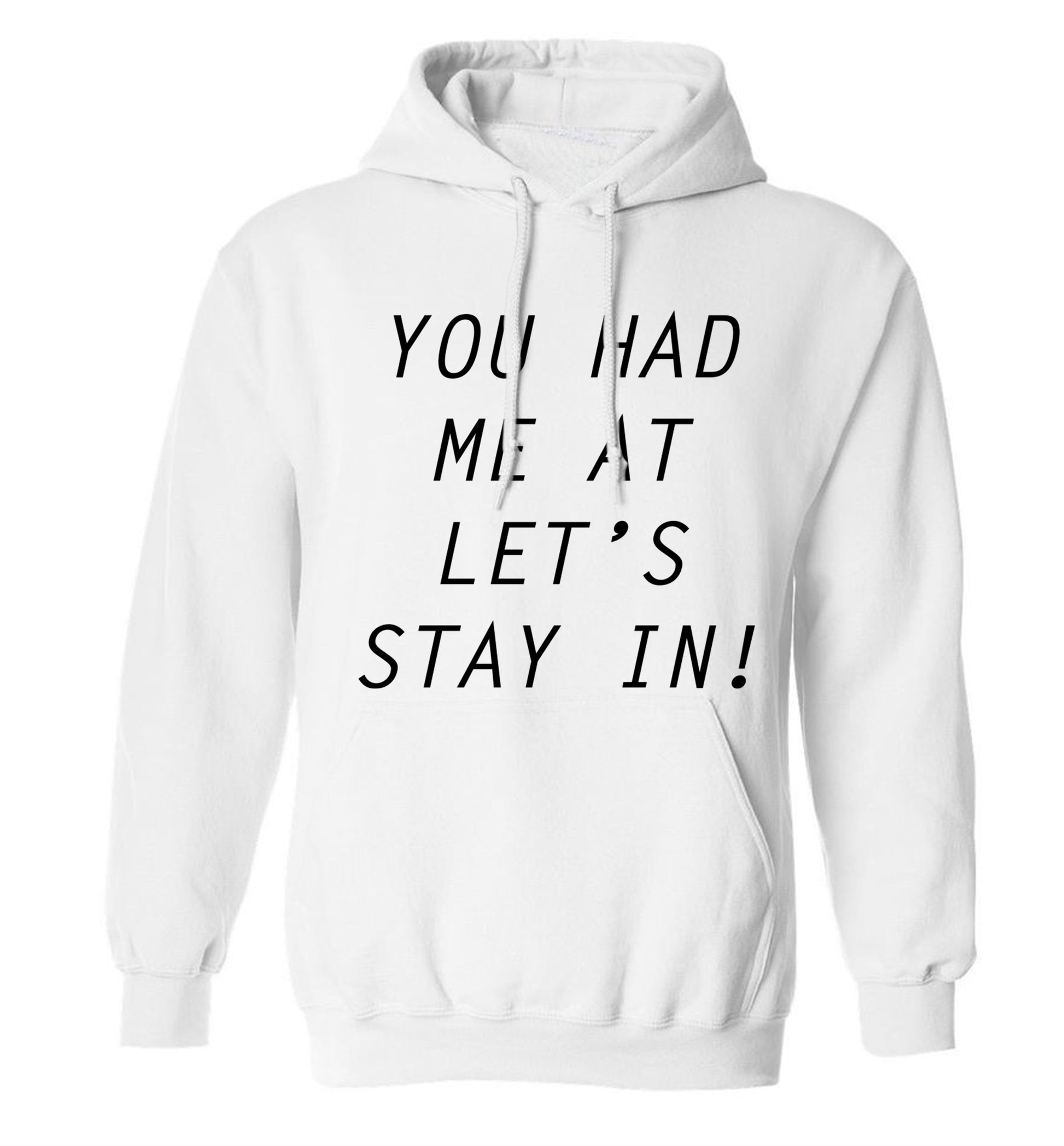 You had me at let's stay in adults unisex white hoodie 2XL
