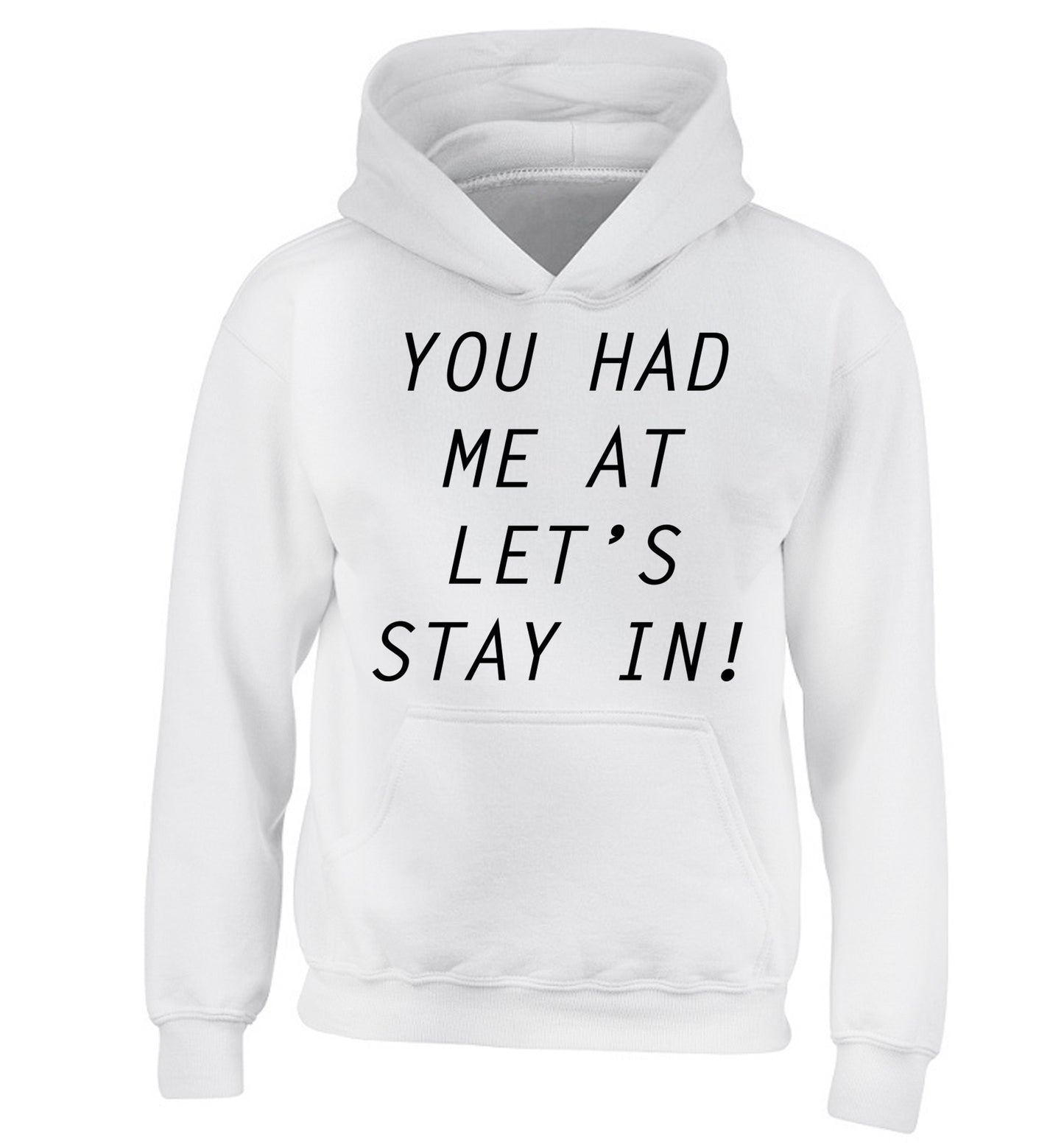 You had me at let's stay in children's white hoodie 12-14 Years