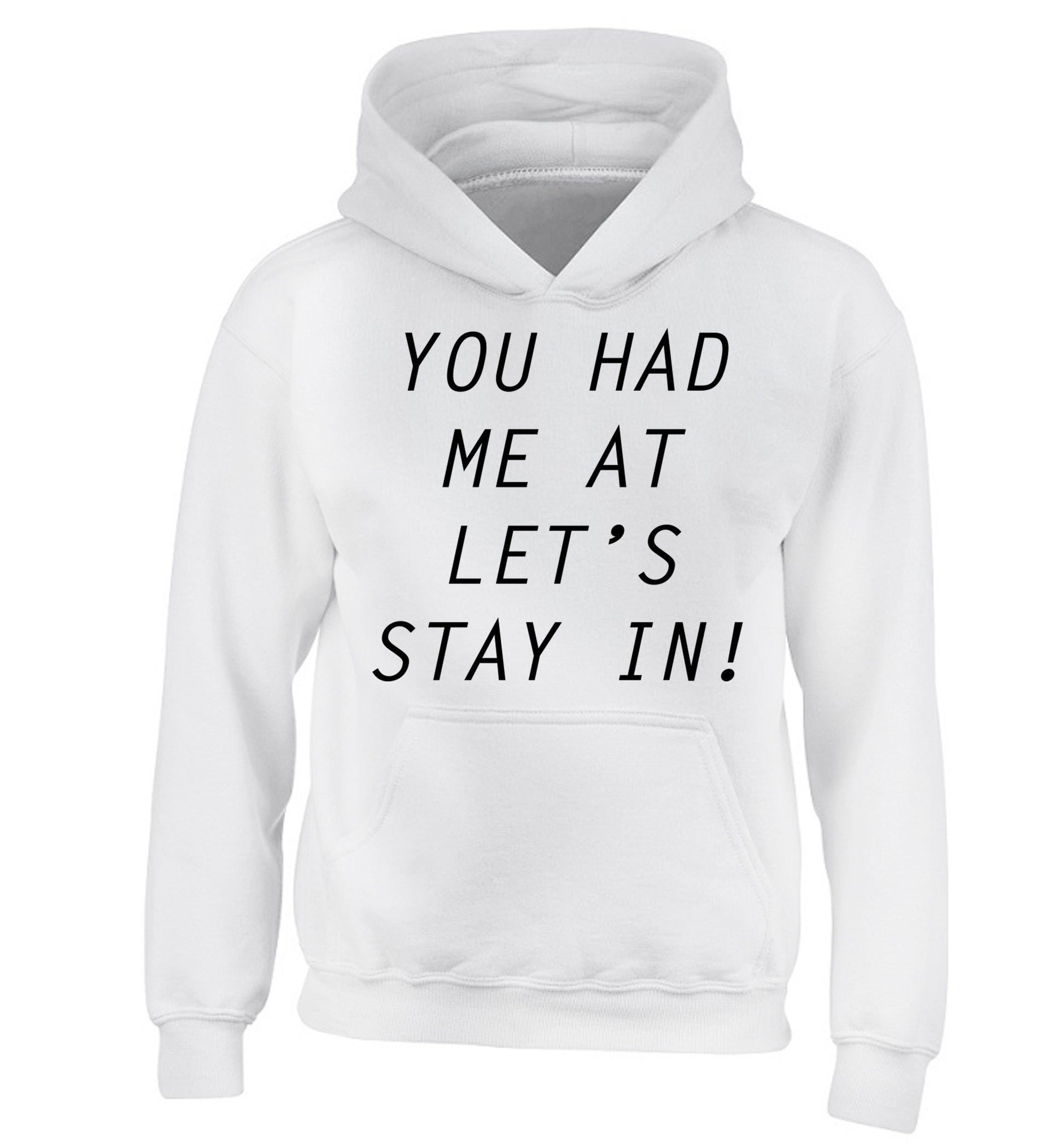 You had me at let's stay in children's white hoodie 12-14 Years