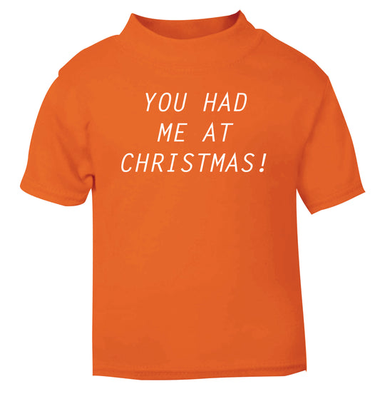 You had me at Christmas orange Baby Toddler Tshirt 2 Years