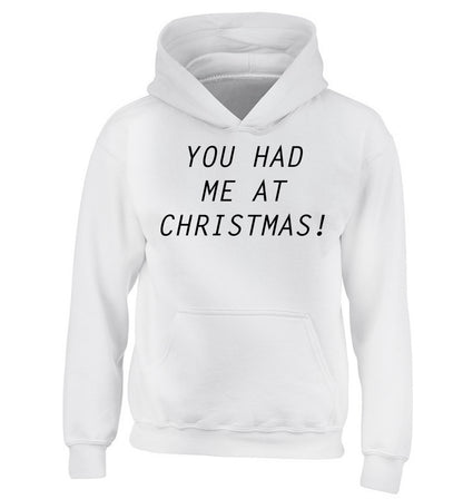 You had me at Christmas children's white hoodie 12-14 Years