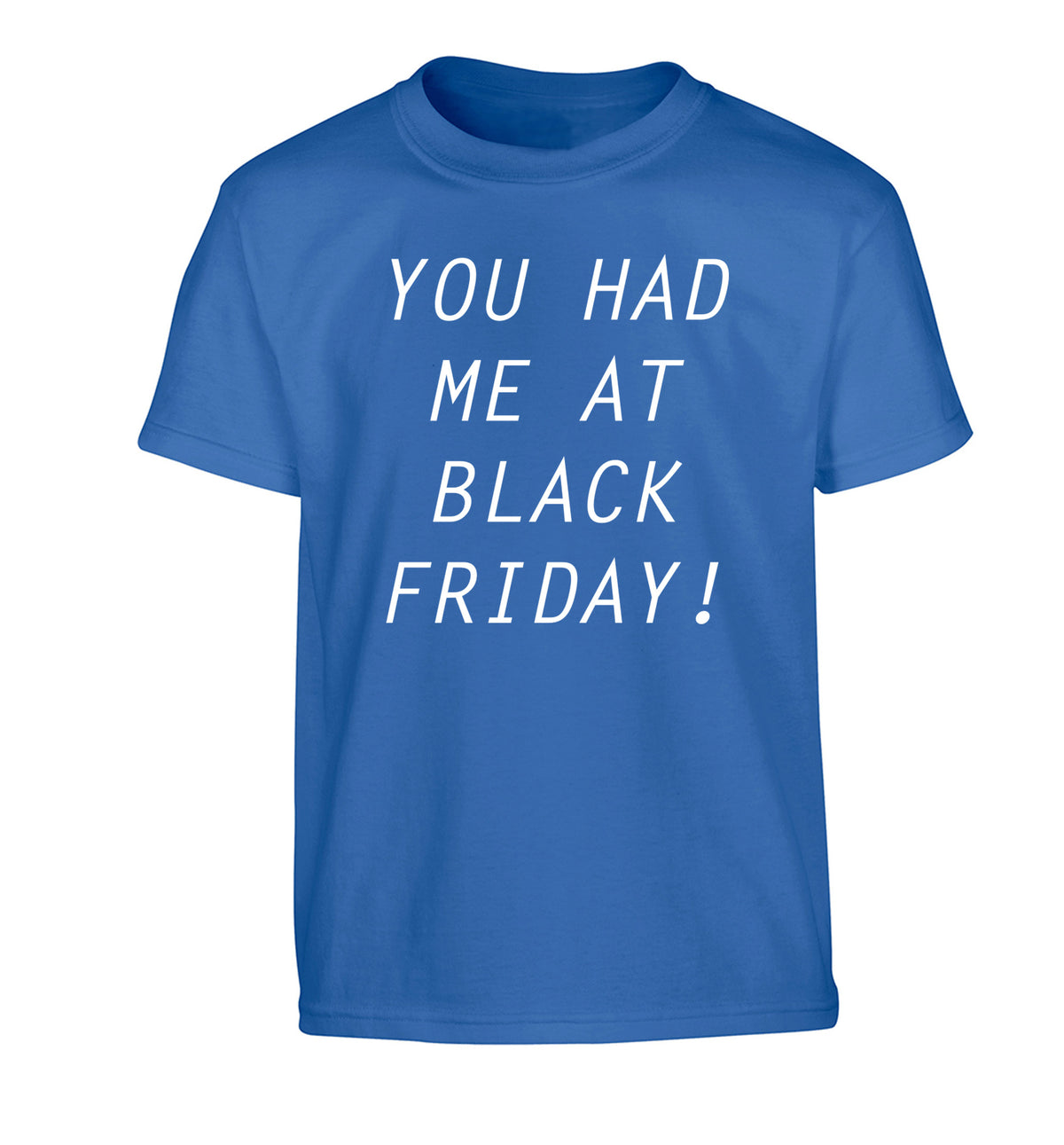 You had me at black friday Children's blue Tshirt 12-14 Years