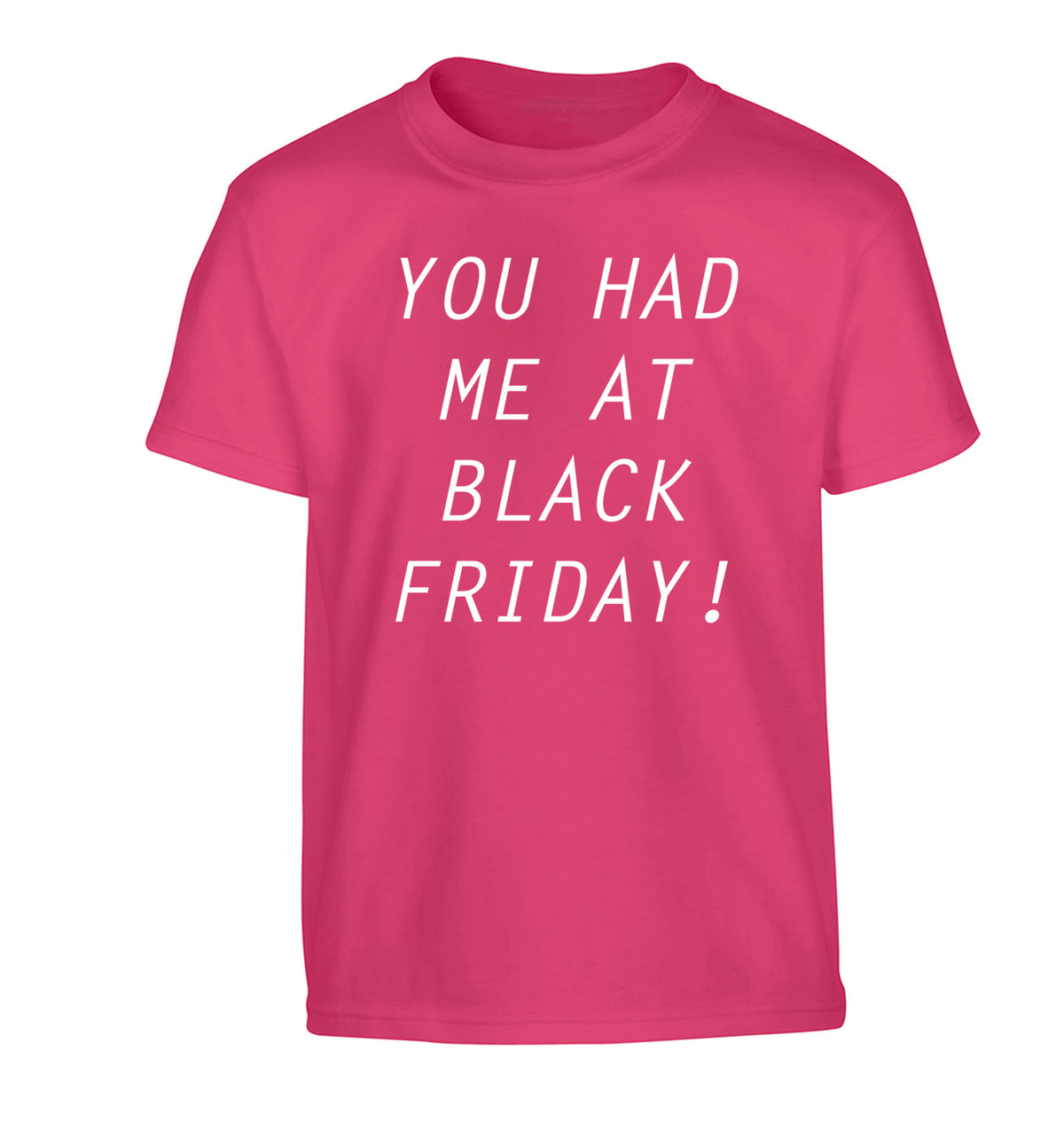 You had me at black friday Children's pink Tshirt 12-14 Years