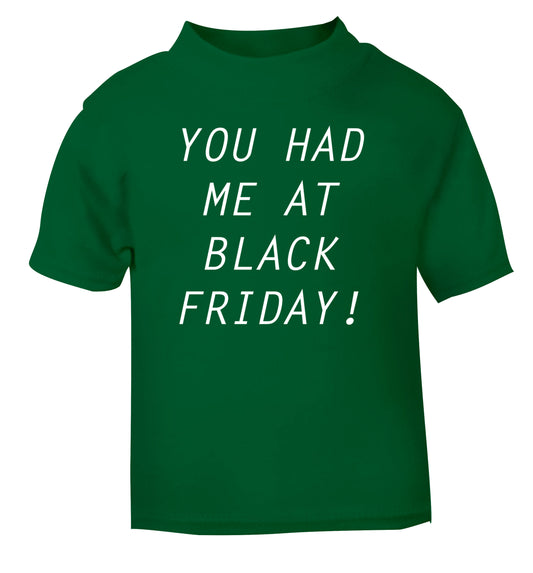 You had me at black friday green Baby Toddler Tshirt 2 Years