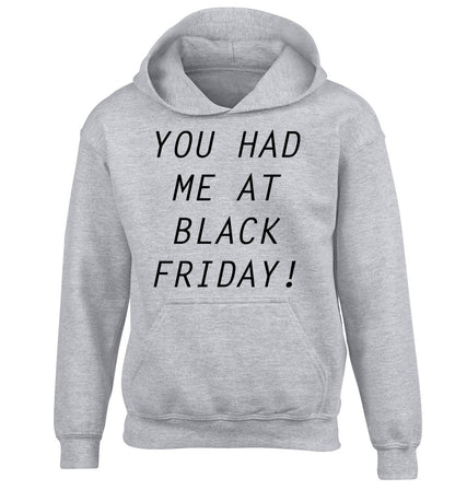 You had me at black friday children's grey hoodie 12-14 Years