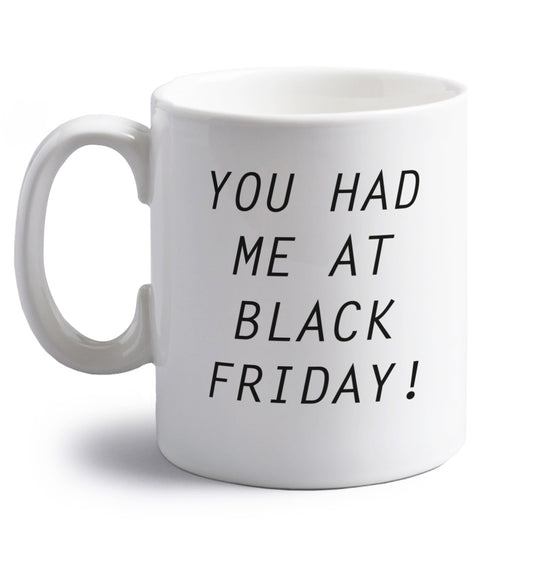 You had me at black friday right handed white ceramic mug 