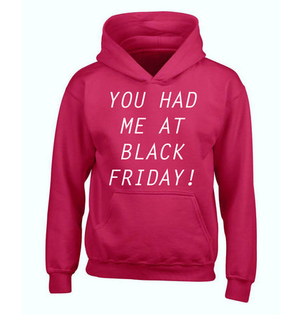 You had me at black friday children's pink hoodie 12-14 Years