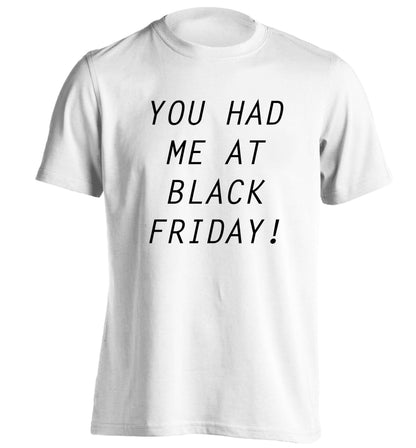 You had me at black friday adults unisex white Tshirt 2XL