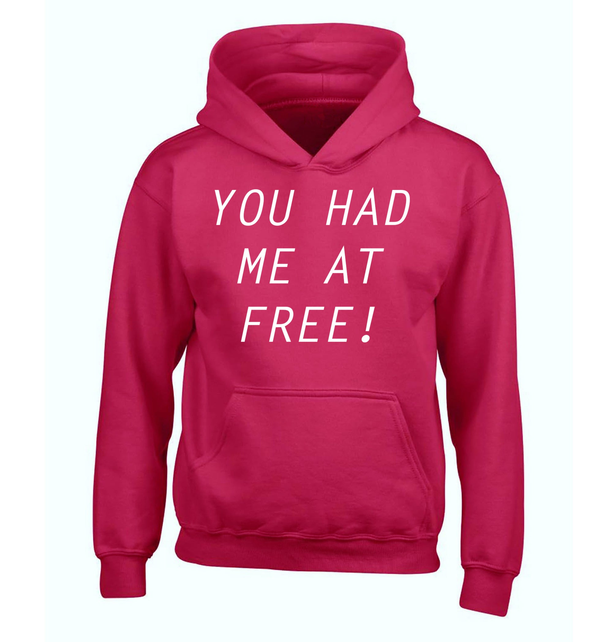 You had me at free children's pink hoodie 12-14 Years