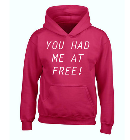 You had me at free children's pink hoodie 12-14 Years