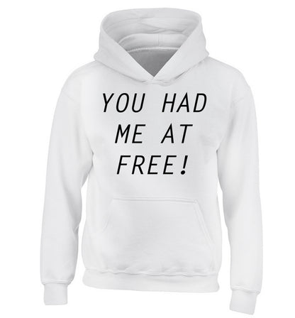 You had me at free children's white hoodie 12-14 Years