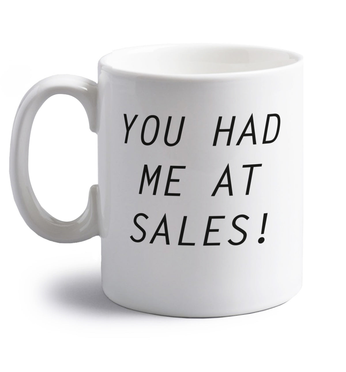 You had me at sales right handed white ceramic mug 