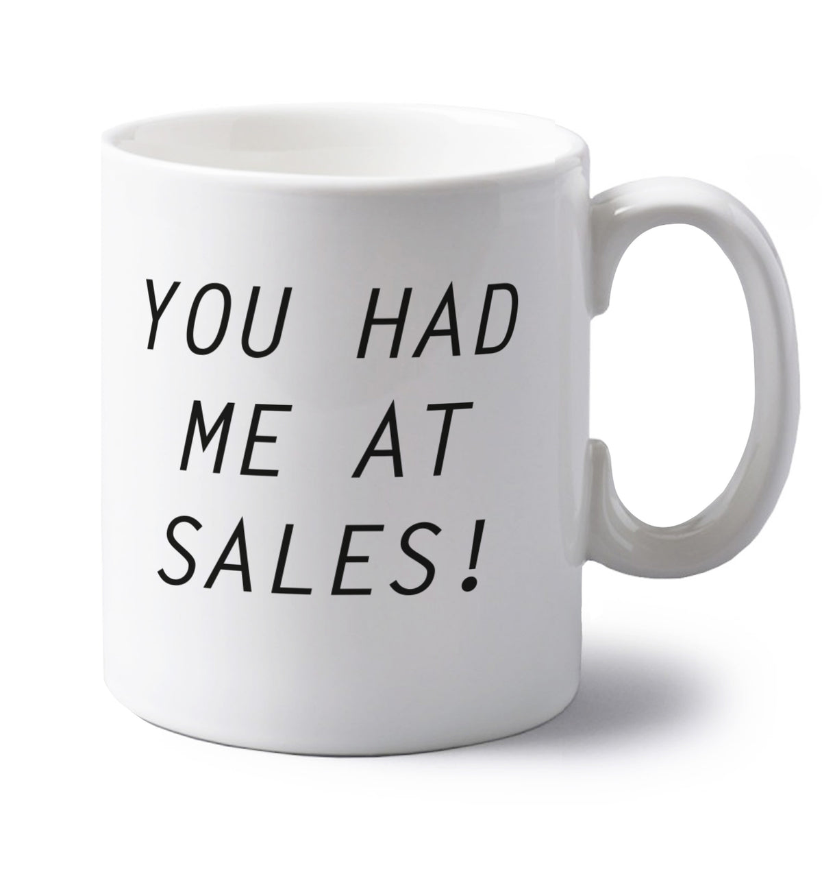 You had me at sales left handed white ceramic mug 