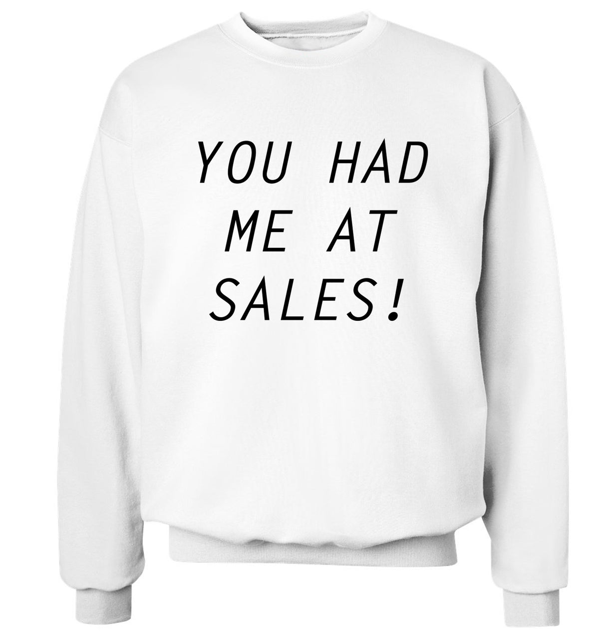 You had me at sales Adult's unisex white Sweater 2XL