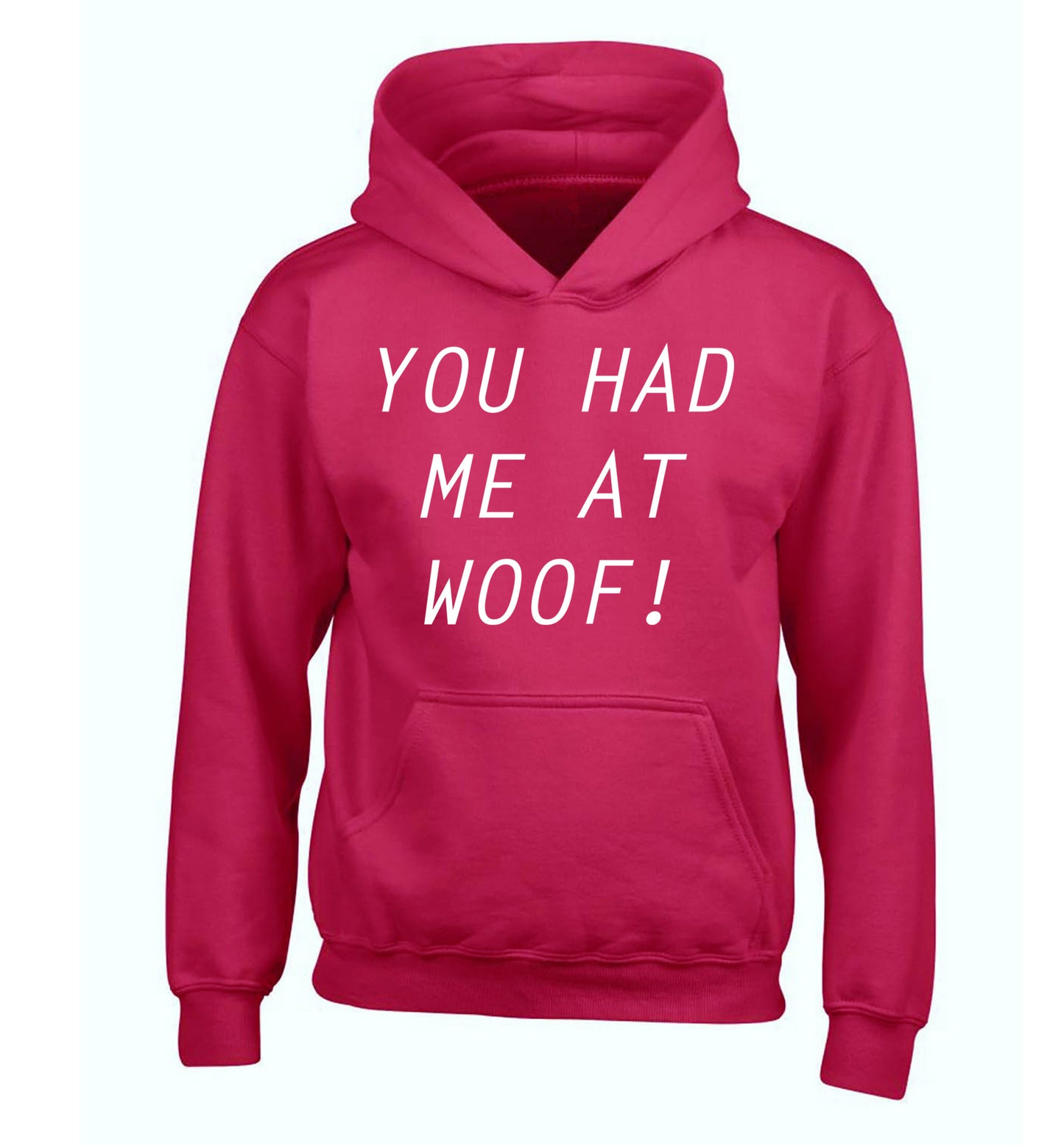 You had me at woof children's pink hoodie 12-14 Years