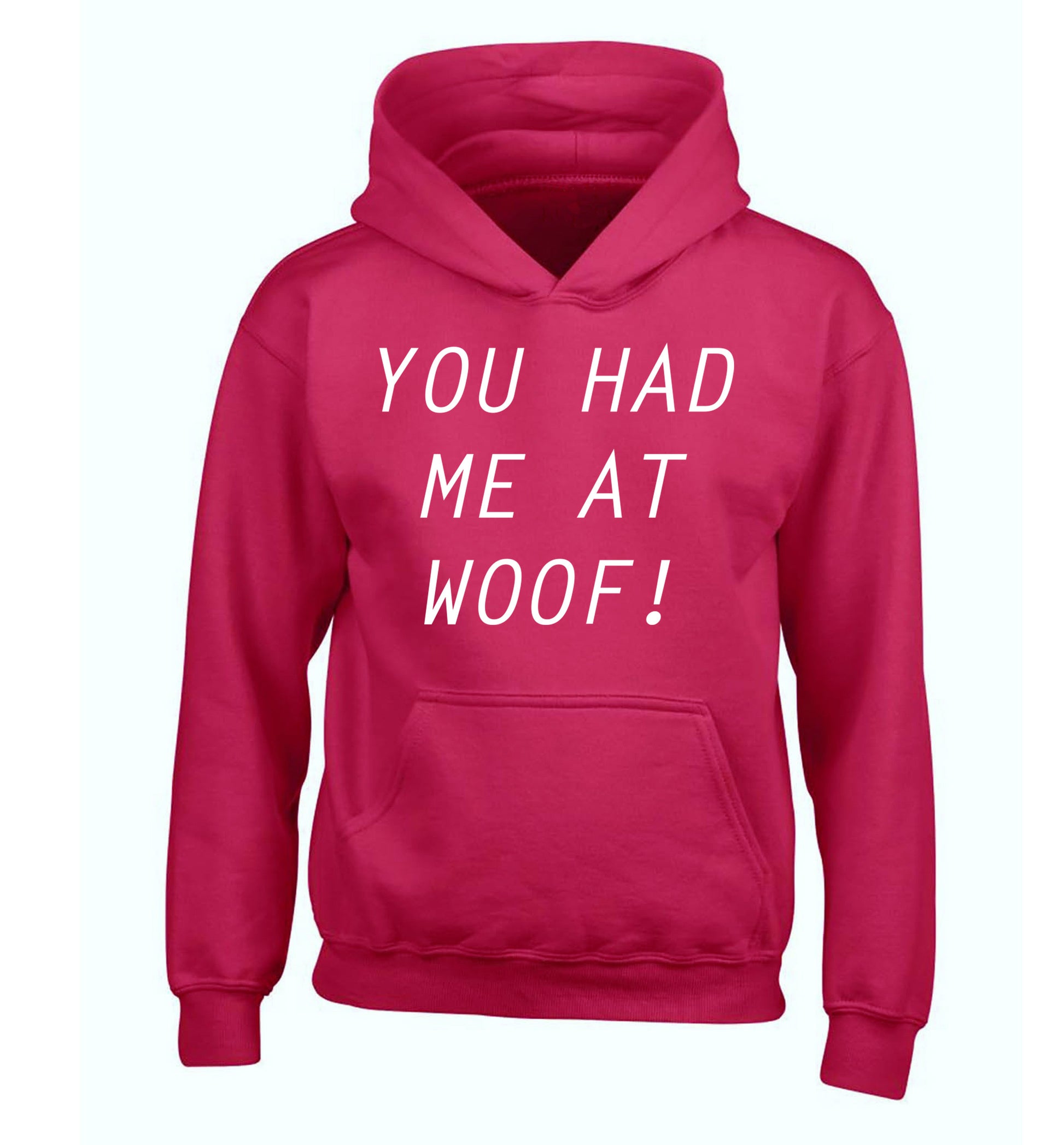 You had me at woof children's pink hoodie 12-14 Years