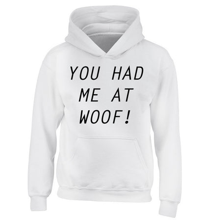 You had me at woof children's white hoodie 12-14 Years