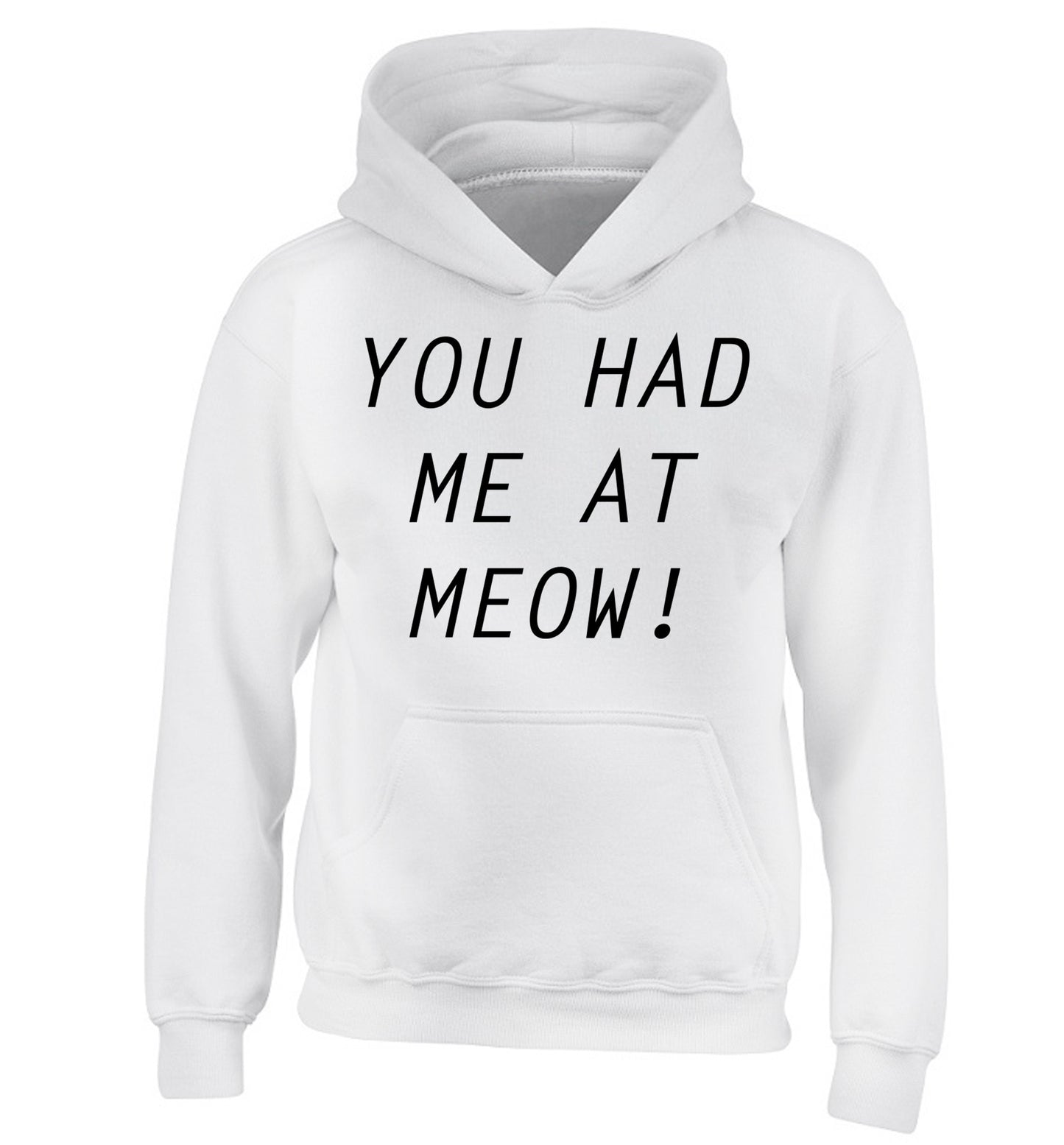 You had me at meow children's white hoodie 12-14 Years