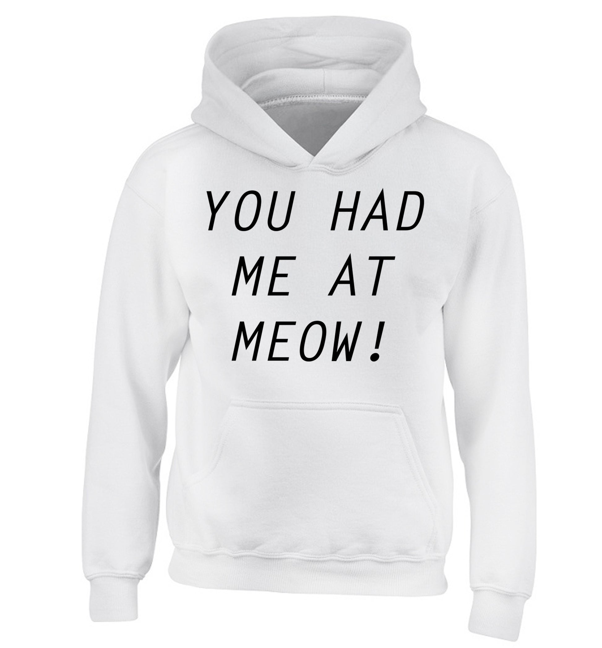 You had me at meow children's white hoodie 12-14 Years