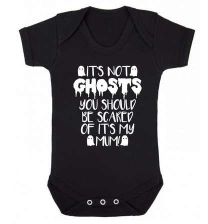 It's not ghosts you should be scared of it's my mum! Baby Vest black 18-24 months
