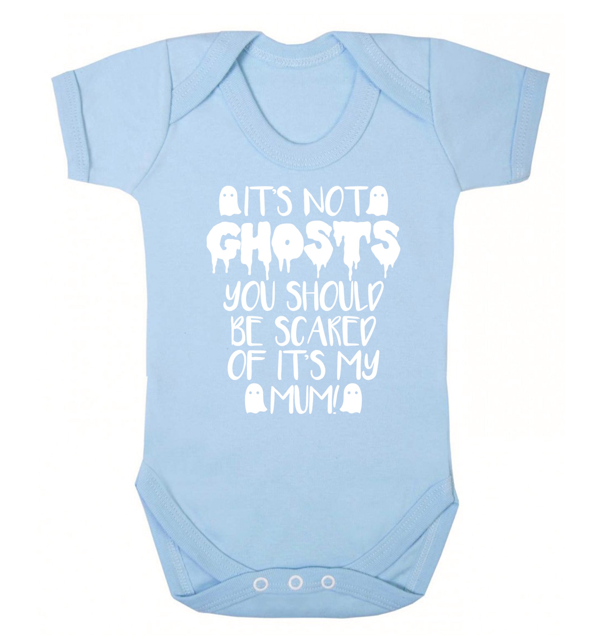 It's not ghosts you should be scared of it's my mum! Baby Vest pale blue 18-24 months