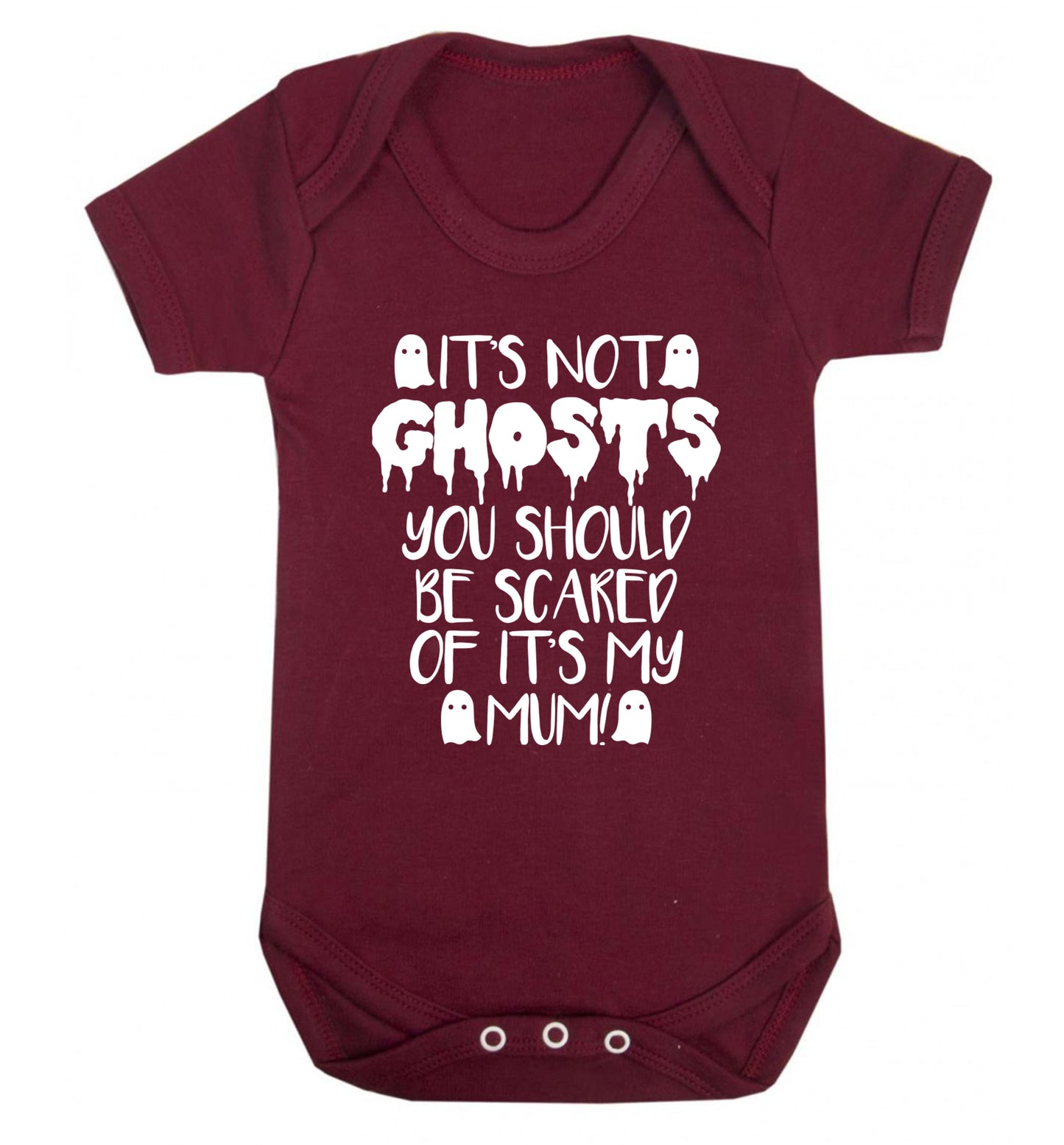 It's not ghosts you should be scared of it's my mum! Baby Vest maroon 18-24 months