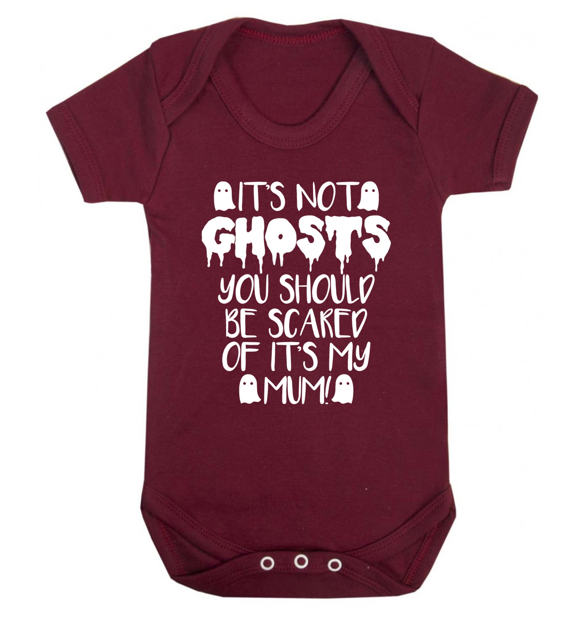 It's not ghosts you should be scared of it's my mum! Baby Vest maroon 18-24 months