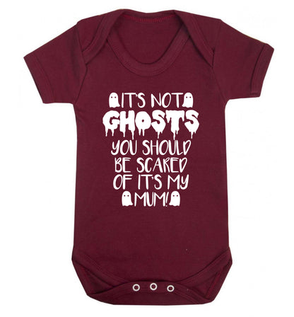 It's not ghosts you should be scared of it's my mum! Baby Vest maroon 18-24 months