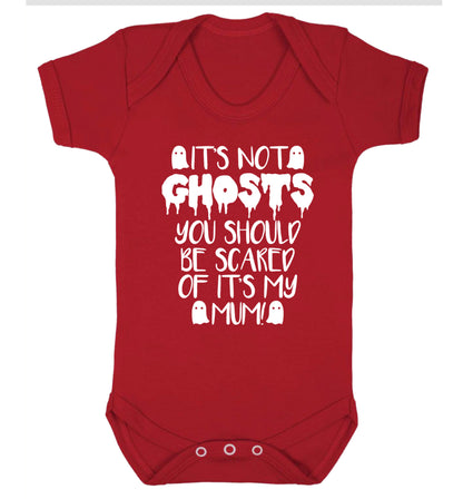 It's not ghosts you should be scared of it's my mum! Baby Vest red 18-24 months