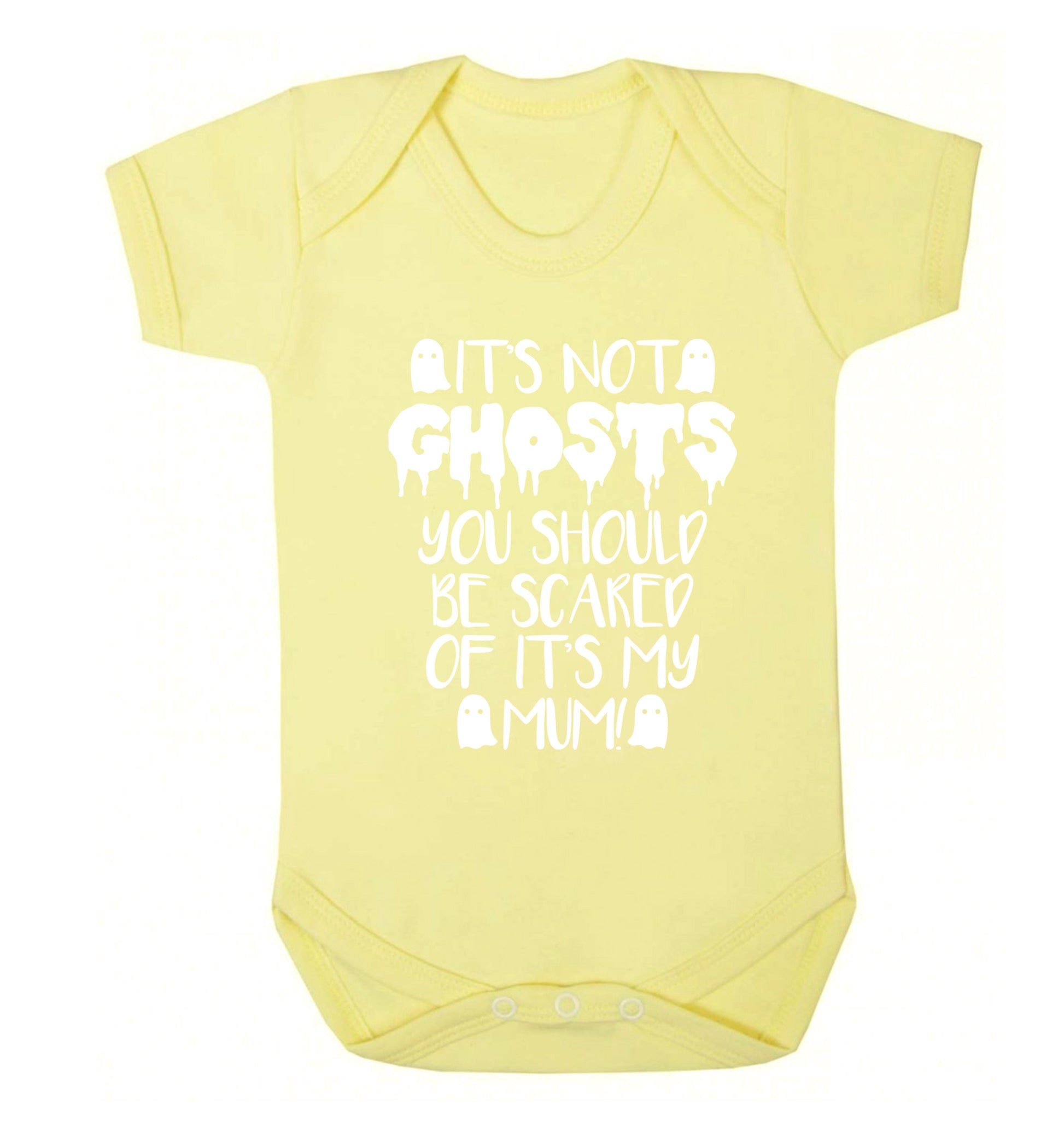 It's not ghosts you should be scared of it's my mum! Baby Vest pale yellow 18-24 months