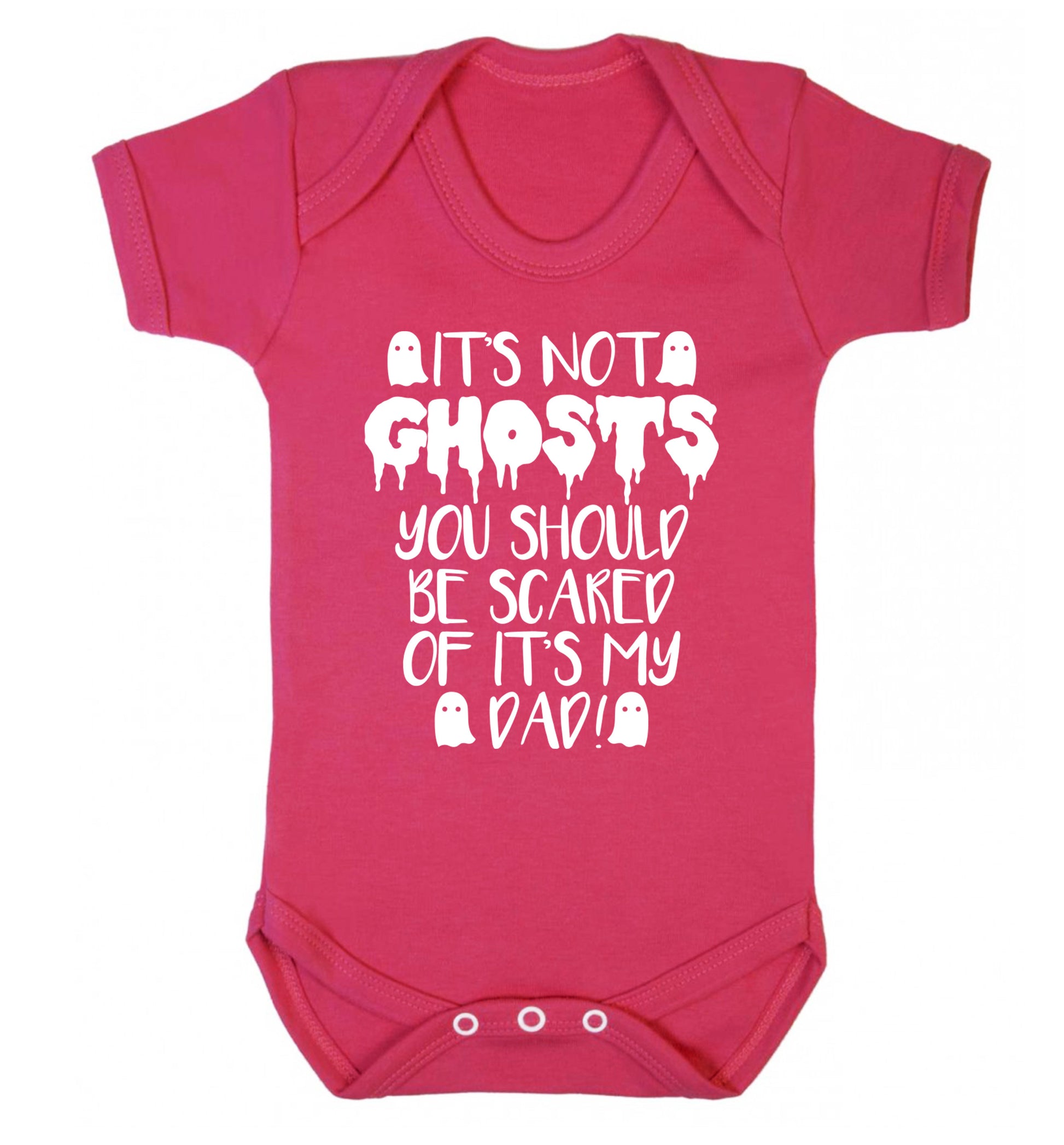 It's not ghosts you should be scared of it's my dad! Baby Vest dark pink 18-24 months