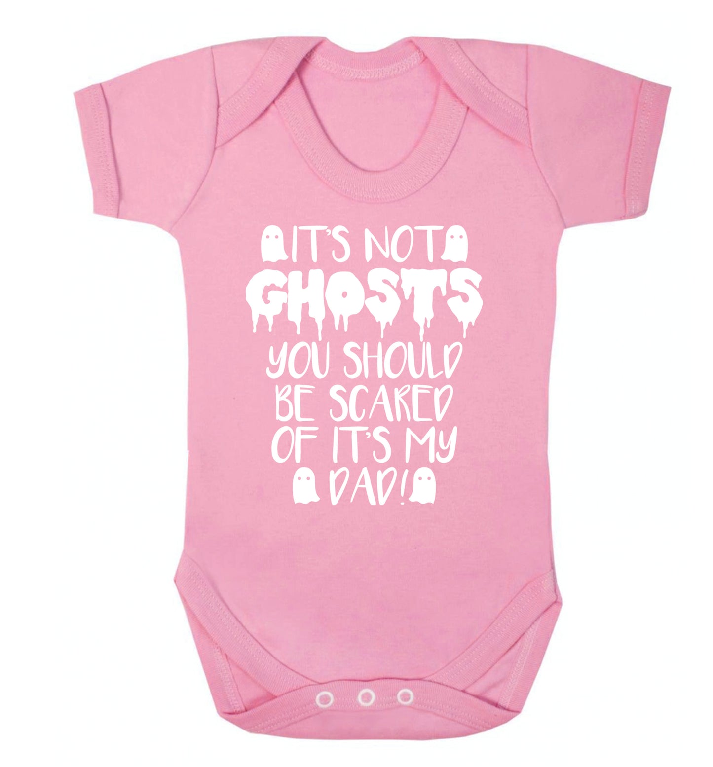 It's not ghosts you should be scared of it's my dad! Baby Vest pale pink 18-24 months