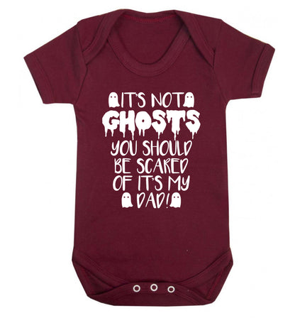 It's not ghosts you should be scared of it's my dad! Baby Vest maroon 18-24 months