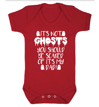 It's not ghosts you should be scared of it's my dad! Baby Vest red 18-24 months