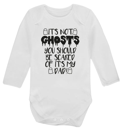 It's not ghosts you should be scared of it's my dad! Baby Vest long sleeved white 6-12 months