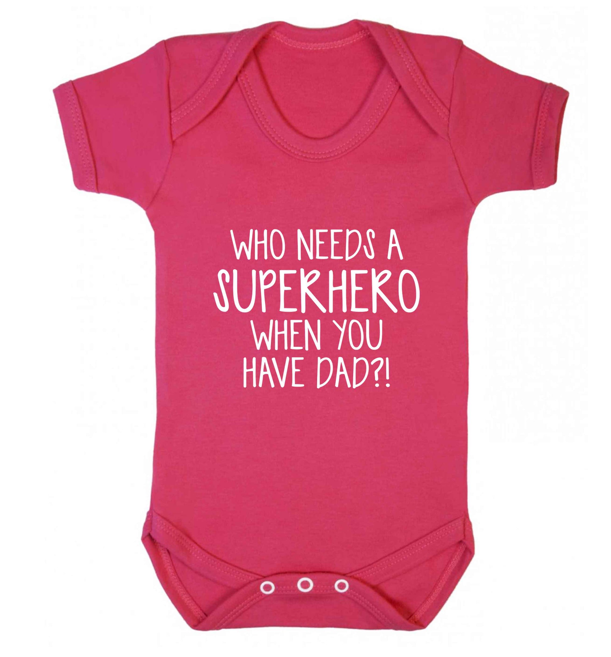 Who needs a superhero when you have dad! baby vest dark pink 18-24 months