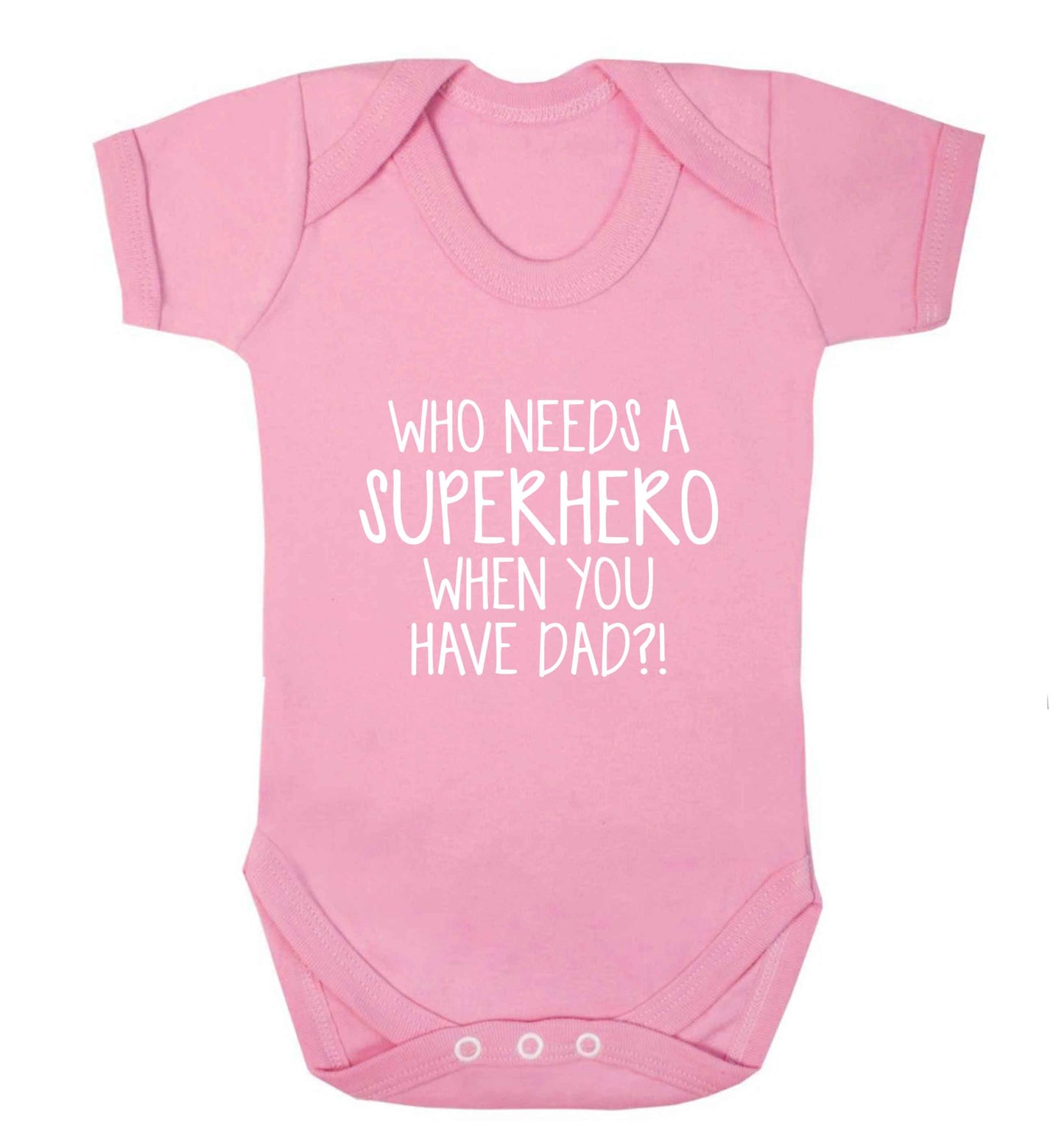 Who needs a superhero when you have dad! baby vest pale pink 18-24 months