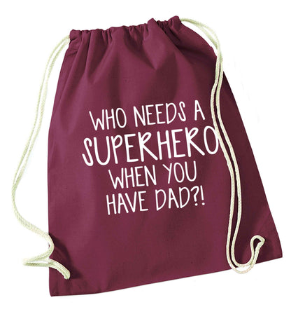 Who needs a superhero when you have dad! maroon drawstring bag