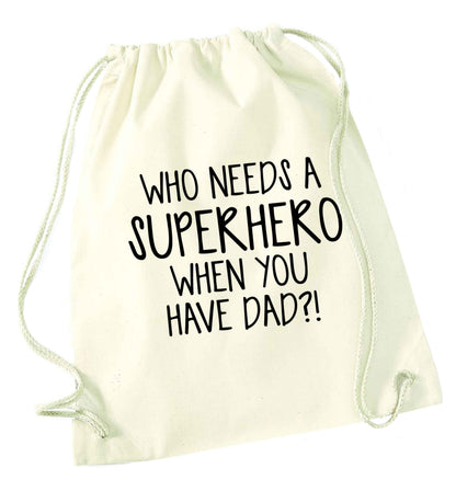 Who needs a superhero when you have dad! natural drawstring bag