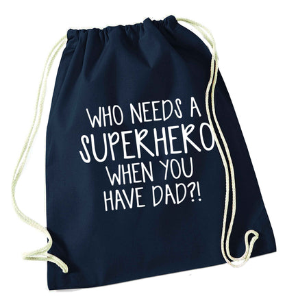 Who needs a superhero when you have dad! navy drawstring bag