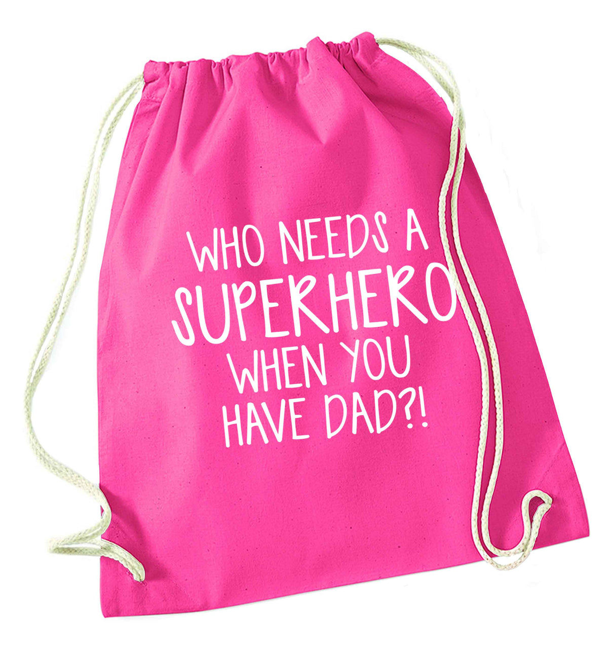 Who needs a superhero when you have dad! pink drawstring bag