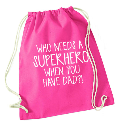Who needs a superhero when you have dad! pink drawstring bag